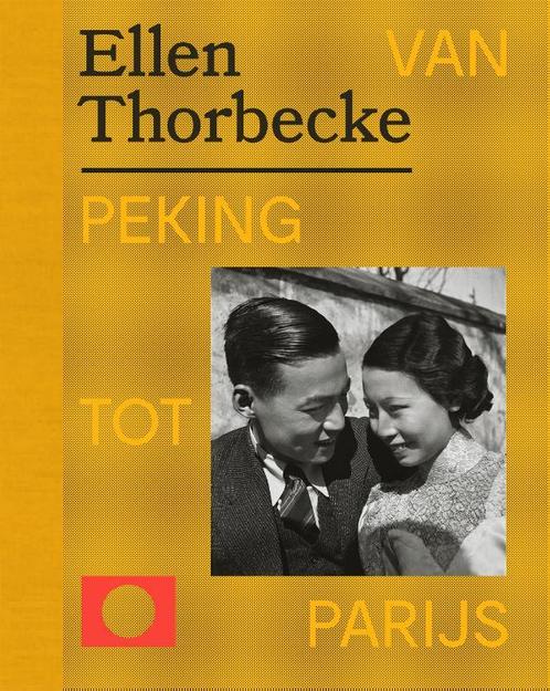 Ellen Thorbecke - Van Peking tot Parijs 9789462264083, Boeken, Kunst en Cultuur | Fotografie en Design, Zo goed als nieuw, Verzenden