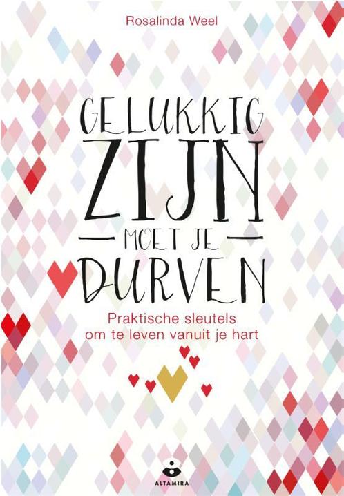 Gelukkig zijn moet je durven 9789401302173 Rosalinda Weel, Boeken, Psychologie, Gelezen, Verzenden