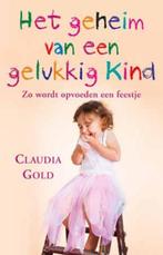 Het geheim van een gelukkig kind 9789021552088 Claudia Gold, Boeken, Verzenden, Gelezen, Claudia Gold