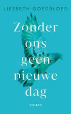 Zonder ons geen nieuwe dag | 9789023961468 | Liesbeth, Zo goed als nieuw, Liesbeth Goedbloed