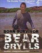 Born survivor: survival techniques from the most dangerous, Boeken, Verzenden, Gelezen, Bear Grylls