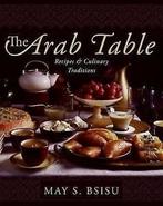 Bsisu, May : The Arab Table: Recipes and Culinary Tra, Verzenden, Gelezen, May Bsisu