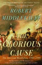 Glorious Cause American Revolution 9780195315882, Verzenden, Zo goed als nieuw, Robert Middlekauff