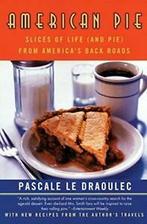 American Pie: Slices of Life (and Pie) from Americas, Boeken, Reisgidsen, Pascale Le Draoulec, Zo goed als nieuw, Verzenden