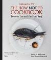 The How Not to Cookbook 9780847834990 Aleksandra Mir, Boeken, Taal | Engels, Gelezen, Verzenden