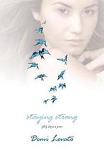 Staying Strong 365 Days a Year 9781250051448 Demi Lovato, Verzenden, Zo goed als nieuw, Demi Lovato