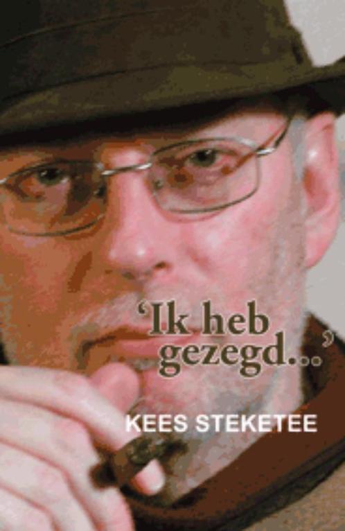 Ik heb gezegd... 9789055950621 K. Steketee, Boeken, Hobby en Vrije tijd, Zo goed als nieuw, Verzenden