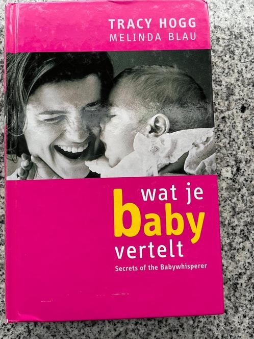 Wat je baby vertelt (Tracy Hogg & Melinda Blau), Boeken, Zwangerschap en Opvoeding, Opvoeding tot 6 jaar, Gelezen, Verzenden