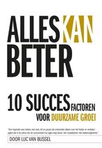 Alles kan beter 9789081186001 Luc van Bussel, Boeken, Verzenden, Zo goed als nieuw, Luc van Bussel