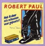Robert Paul – Heb Ik Daar Mn Schoenen Voor Gepoetst! / Rege, Ophalen of Verzenden, Nieuw in verpakking