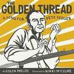 The Golden Thread: A Song for Pete Seeger By Colin Meloy,, Zo goed als nieuw, Colin Meloy, Verzenden