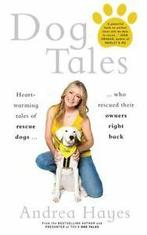 Dog tales: heart-warming tales of rescue dogs who rescued, Gelezen, Andrea Hayes, Verzenden