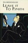 The Everyman Wodehouse: Leave it to Psmith by P.G. Wodehouse