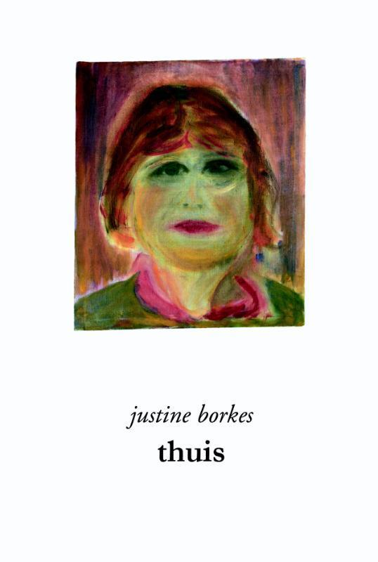 Thuis 9789086841745 Justine Borkes, Boeken, Gedichten en Poëzie, Gelezen, Verzenden