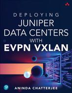 9780138225391 Deploying Juniper Data Centers with EVPN VXLAN, Verzenden, Nieuw, Aninda Chatterjee