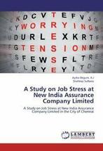 A Study on Job Stress at New India Assurance Company, Aysha Begum a J, Shahnaz Sultana, Zo goed als nieuw, Verzenden
