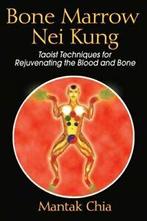 Bone Marrow Nei Kung: Taoist Techniques for Rej. Chia,, Chia, Mantak, Zo goed als nieuw, Verzenden