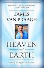 Heaven and Earth: Making the Psychic Connection. Van-Praagh, Boeken, James Van Praagh, Zo goed als nieuw, Verzenden