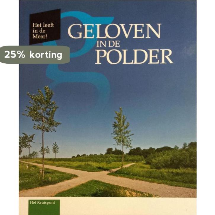 Geloven in de polder 9789081544634, Boeken, Godsdienst en Theologie, Gelezen, Verzenden
