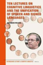 Ten Lectures on Cognitive Linguistics and the Unification of, Boeken, Verzenden, Zo goed als nieuw, Sherman Wilcox