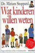 Wat Kinderen Willen Weten 9789021594071 Miriam Stoppard, Boeken, Gelezen, Miriam Stoppard, Verzenden