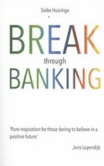 Break through banking 9789492107077 Siebe Huizinga, Verzenden, Gelezen, Siebe Huizinga