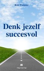 Denk jezelf succesvol 9789087593407 Rob Wuijster, Boeken, Verzenden, Gelezen, Rob Wuijster