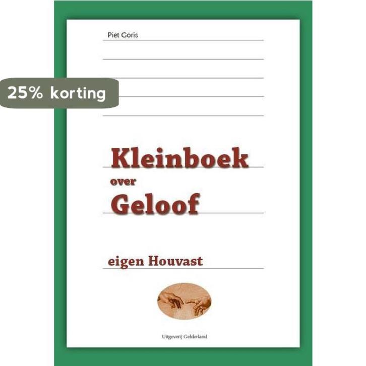 Kleinboek over geloof 9789491826573 Piet Goris, Boeken, Godsdienst en Theologie, Zo goed als nieuw, Verzenden