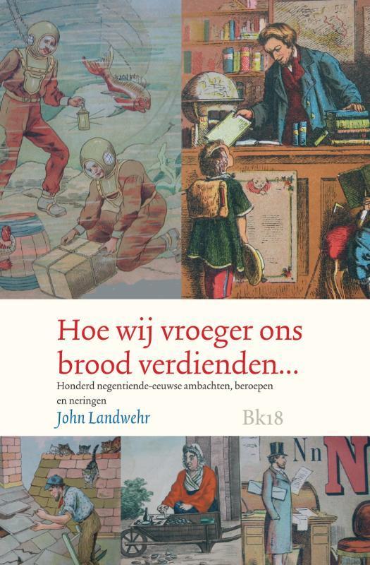 Hoe wij vroeger ons brood verdienden... 9789078019282, Boeken, Politiek en Maatschappij, Zo goed als nieuw, Verzenden