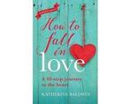 How to Fall in Love - a 10-Step Journey to the Heart - How, Ophalen of Verzenden, Nieuw