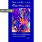 Weekendleed verh.uit doodgewone huisartsenprakt, Boeken, Verzenden, Gelezen, Patrick Bosboom