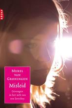 Misleid / Bewogen vrouwenlevens 9789069749402, Boeken, Verzenden, Gelezen, Merel van Groningen