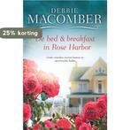 Bed en breakfast in Rose Harbor 9789022583340, Boeken, Verzenden, Zo goed als nieuw, Debbie Macomber