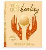 9789493301238 Core light healing Barbara Brennan, Verzenden, Nieuw, Barbara Brennan