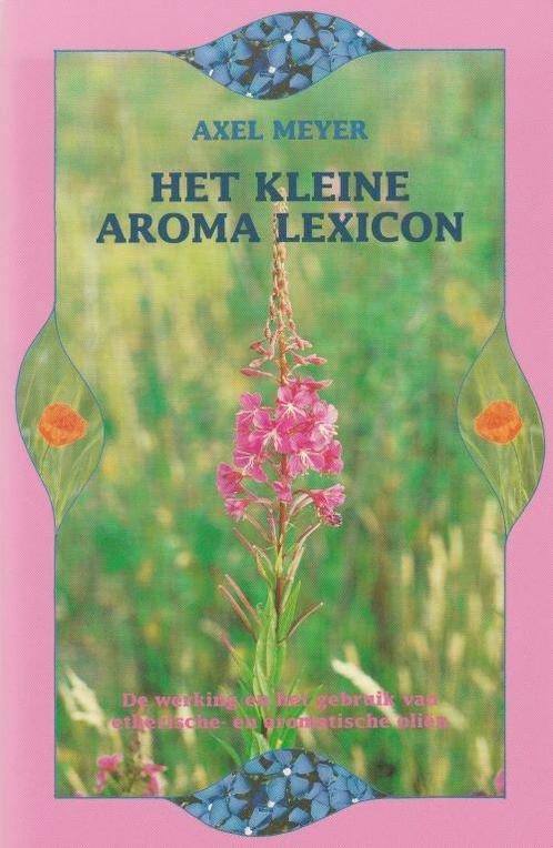 Het kleine aroma lexicon - Axel Meyer - 9789063783600 - Pape, Boeken, Esoterie en Spiritualiteit, Verzenden