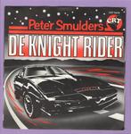Peter Smulders – De Knight Rider / Droog Je Tranen (1-7-Vin, Ophalen of Verzenden, Nieuw in verpakking