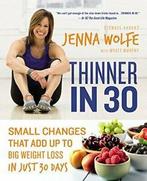 Thinner in 30: Small Changes That Add Up to Big. Wolfe,, Boeken, Overige Boeken, Jenna Wolfe, Zo goed als nieuw, Verzenden