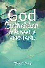 George, Elizabeth-God liefhebben met heel je verstand, Boeken, Verzenden, Gelezen