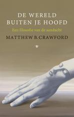 De wereld buiten je hoofd 9789023495857 Matthew B. Crawford, Boeken, Verzenden, Gelezen, Matthew B. Crawford
