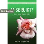 Misbruikt? Er is hoop en herstel! 9789492259103, Boeken, Verzenden, Gelezen, Paul & Liz Griffin