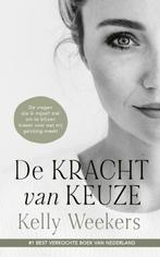 De kracht van keuze 9789090359830 Kelly Weekers, Boeken, Verzenden, Zo goed als nieuw, Kelly Weekers