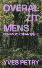 9789493248526 Overal zit mens | Tweedehands, Verzenden, Zo goed als nieuw, Yves Petry