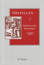 Opstellen over de christelijke opvoeding 9789075164183, Boeken, Gelezen, Florijn, B, Verzenden