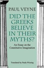 Did the Greeks Believe in Their Myths? – An Essay on the, Zo goed als nieuw, Paul Veyne ; Paula Wissing