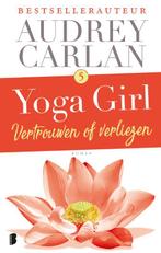 Vertrouwen of verliezen / Yoga girl / 5 9789022584491, Boeken, Romans, Verzenden, Gelezen, Audrey Carlan