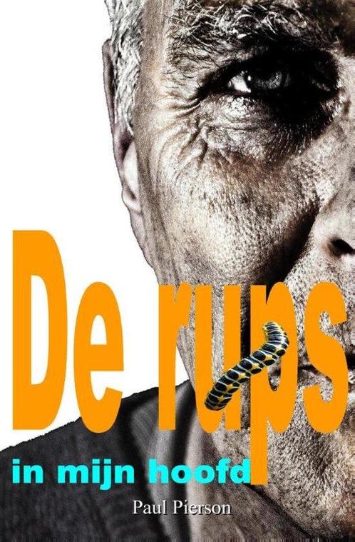 9789491897887 De rups in mijn hoofd Paul Pierson, Boeken, Psychologie, Nieuw, Verzenden