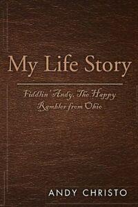 My Life Story: Fiddlin Andy, the Happy Rambler from Ohio., Boeken, Biografieën, Zo goed als nieuw, Verzenden