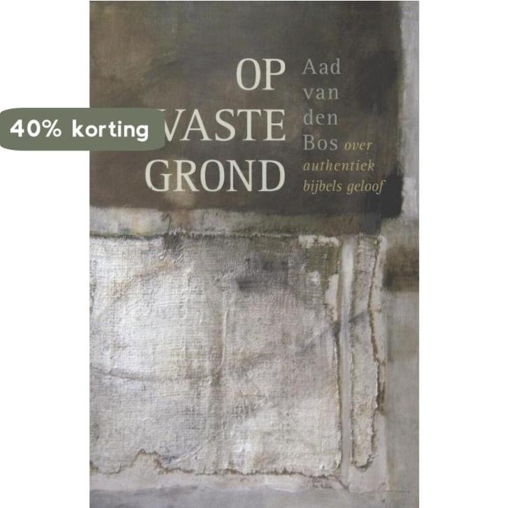 Op vaste grond 9789063182960 Aad van den Bos, Boeken, Godsdienst en Theologie, Zo goed als nieuw, Verzenden