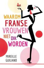 Waarom Franse vrouwen niet dik worden 9789400502529, Boeken, Verzenden, Gelezen, Mireille Guiliano