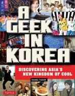 A Geek in Korea | 9780804843843 | Daniel Tudor, Boeken, Zo goed als nieuw, Daniel Tudor
